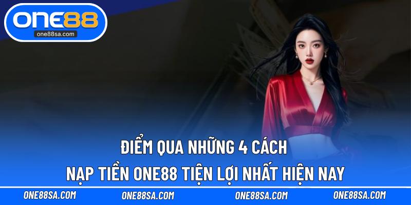 Nạp Tiền ONE88 – Giao Dịch Siêu Tốc Để Chơi Cá Cược - DITOXE