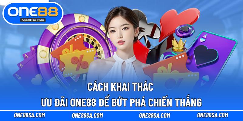 Ưu Đãi ONE88 – Cơ Hội Vàng Dành Cho Anh Em Bet Thủ - DITOXE