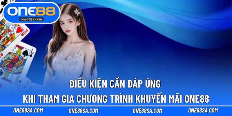 Khuyến Mãi ONE88 – Cập Nhật Ưu Đãi Mới Dành Cho Thành Viên - DITOXE