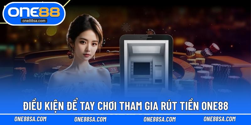 Rút Tiền ONE88 – Nhận Thưởng Chơi Game Sau Khi Thắng - DITOXE
