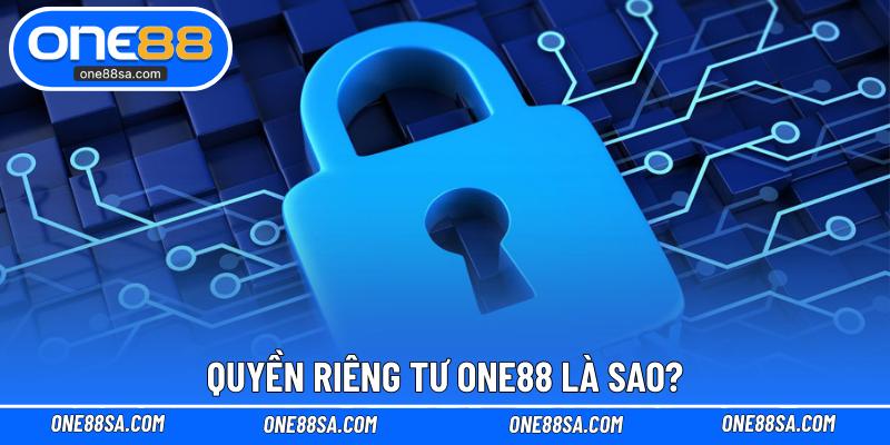 Quyền Riêng Tư ONE88 – Đảm Bảo Quyền Lợi Của Bet Thủ - DITOXE
