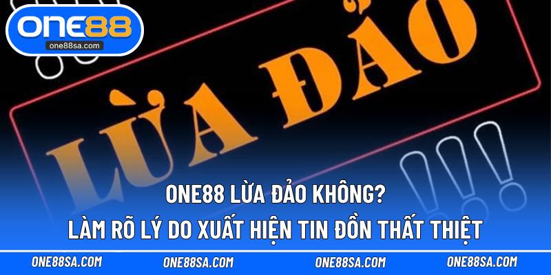 ONE88 Lừa Đảo Không - DITOXE