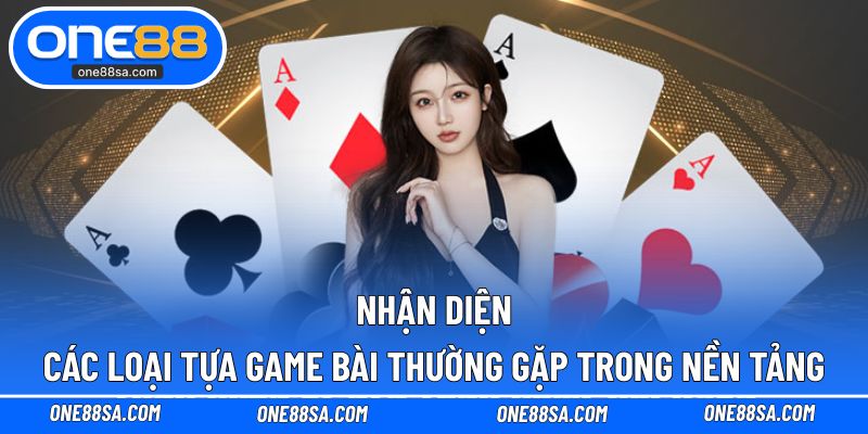 Kinh Nghiệm Chơi Game Bài ONE88 - Thủ Thuật Theo Từng Kiểu - DITOXE