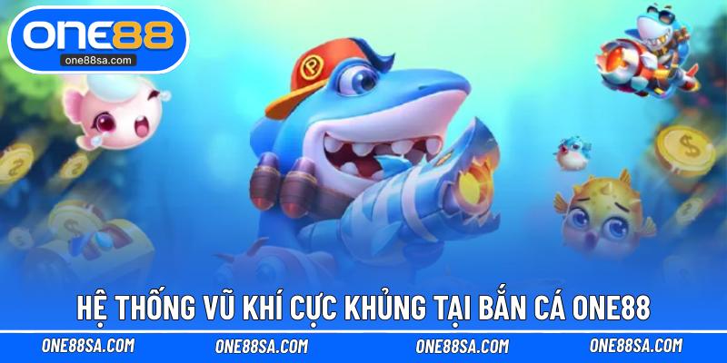 Bắn Cá ONE88 – Sảnh Chơi Độc Đáo Với Tỷ Lệ Thắng Cao - DITOXE