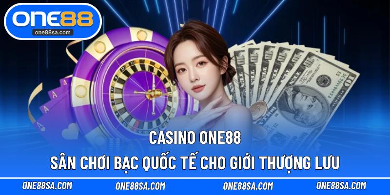 Casino ONE88 – Sân Chơi Bạc Quốc Tế Cho Giới Thượng Lưu - DITOXE