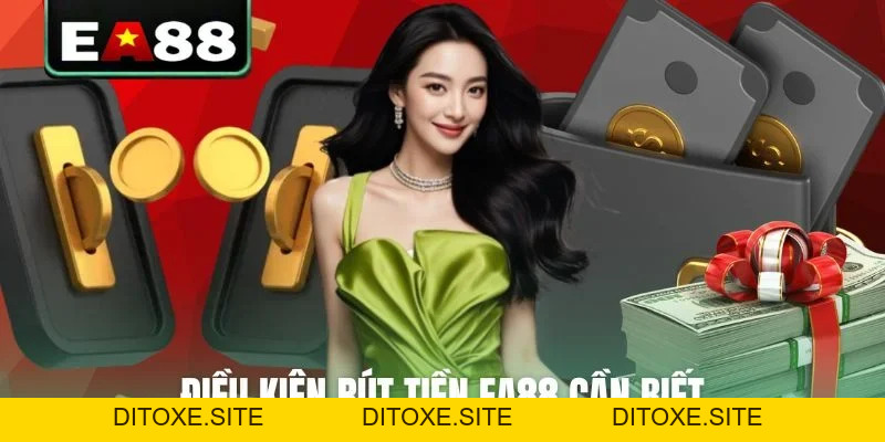 Bật Mí 2 Cách Rút Tiền EA88 Nhanh Chóng Và An Toàn - DITOXE