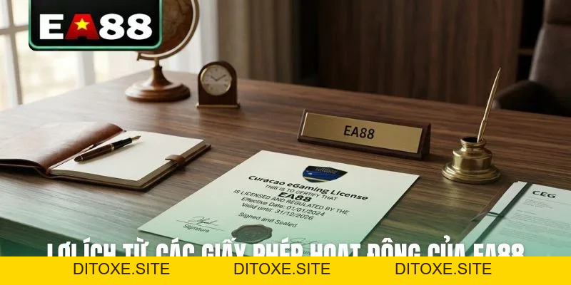 Giấy Phép Hoạt Động EA88 - Bảo Chứng Uy Tín Thị Trường - DITOXE