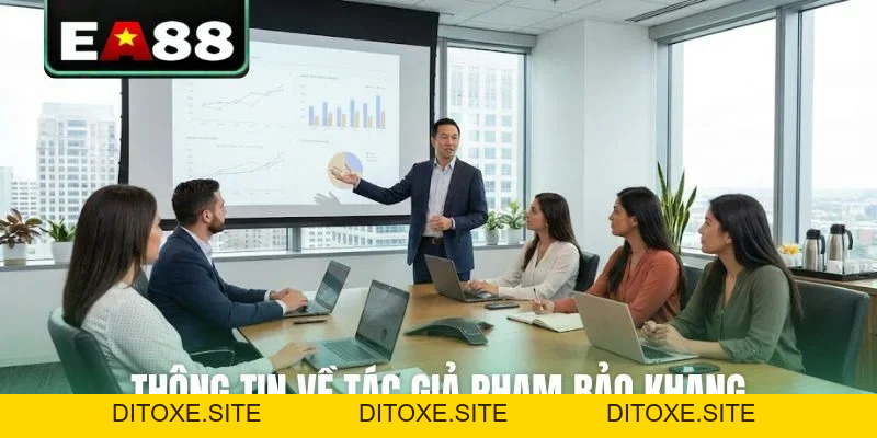Tác giả Phạm Bảo Khang - Người Nâng Tầm Giải Trí EA88 - DITOXE