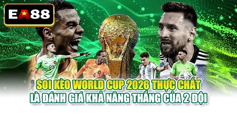 Soi Kèo World Cup 2026 Chuẩn Xác Từ Dữ Liệu Đến Thực Chiến - DITOXE
